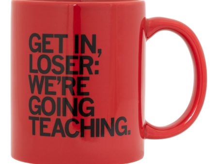 Get In Loser We re Going Teaching Mug Fashion