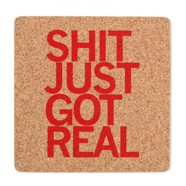 Shit Just Got Real Cork Coaster Online