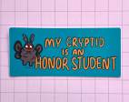 2Birds1Pencil: My Cryptid is an Honor Student Bumper Sticker Supply