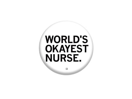 World s Okayest Nurse 1  Button Fashion