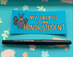 2Birds1Pencil: My Cryptid is an Honor Student Bumper Sticker Supply