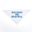 Bulldogs Are Beautiful Dog Bandana For Cheap